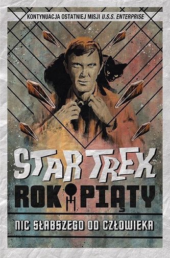 Star Trek. Rok piąty. Nic słabszego od człowieka Star Trek. Rok piąty. Nic słabszego od człowieka