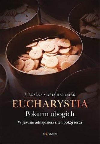 Eucharystia. Pokarm ubogich Eucharystia. Pokarm ubogich