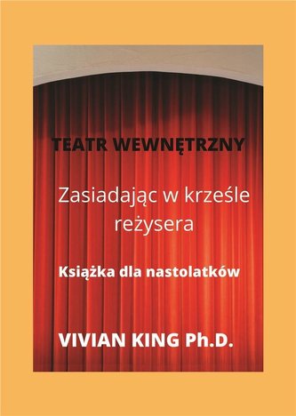 Zasiadając w krześle reżysera. Dla nastolatków Zasiadając w krześle reżysera. Dla nastolatków