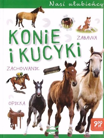Nasi ulubieńcy. Konie i kucyki Nasi ulubieńcy. Konie i kucyki