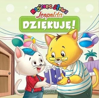 Magiczne słowa Leopolda. Dziękuję! Magiczne słowa Leopolda. Dziękuję!