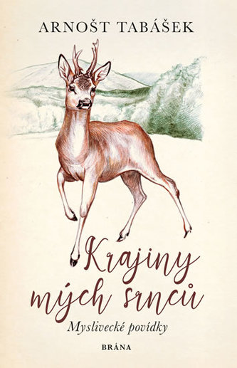 Krajiny mých srnců : myslivecké povídky (Arnošt Tabášek, 2019)