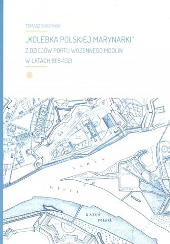 "Kolebka Polskiej Marynarki". Z dziejów Portu...