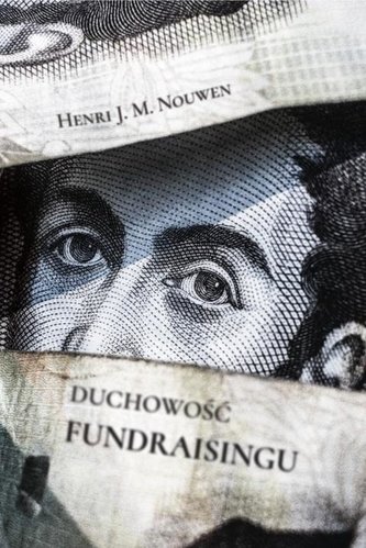 Duchowość fundraisingu Duchowość fundraisingu