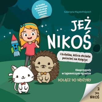 Jeż Nikoś i butelka, która chciała polecieć na... Jeż Nikoś i butelka, która chciała polecieć na...