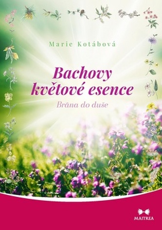 Bachovy květové esence - Brána do duše - Marie Kotábová