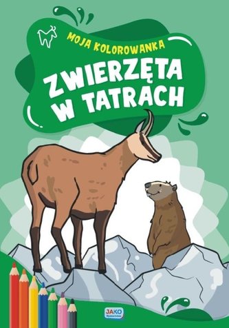 Moja kolorowanka. Zwierzęta w Tatrach Moja kolorowanka. Zwierzęta w Tatrach