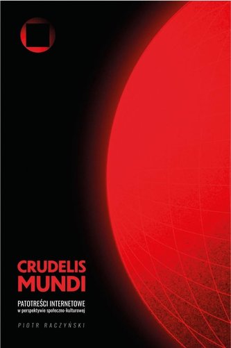 Crudelis mundi. Patotreści internetowe... Crudelis mundi. Patotreści internetowe...