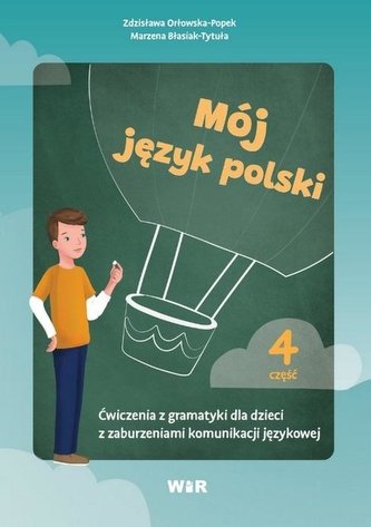 Mój język polski. Ćwiczenia z gramatyki.. cz.4 Mój język polski. Ćwiczenia z gramatyki.. cz.4