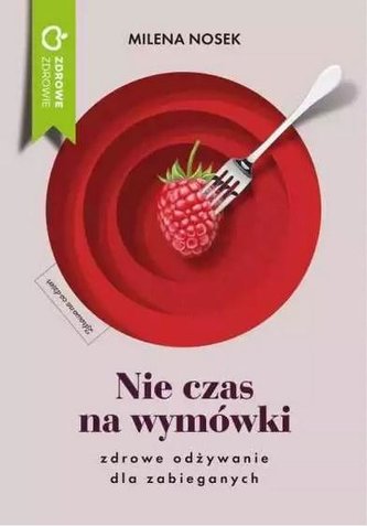 Nie czas na wymówki. Dieta dla zabieganych