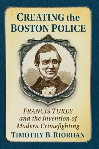 Creating the Boston Police Creating the Boston Police