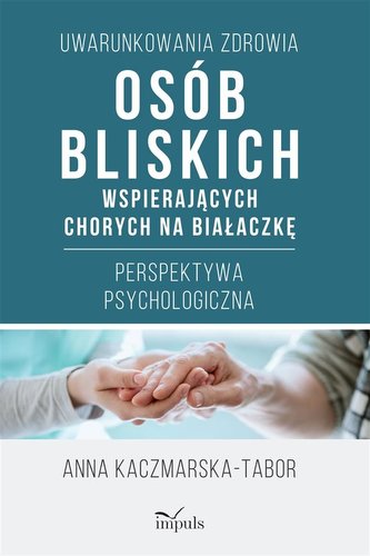 Uwarunkowania zdrowia osób bliskich wspierających Uwarunkowania zdrowia osób bliskich wspierających
