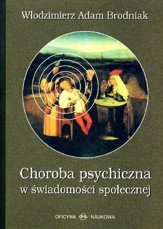 Choroba psychiczna w świadomości społecznej Choroba psychiczna w świadomości społecznej
