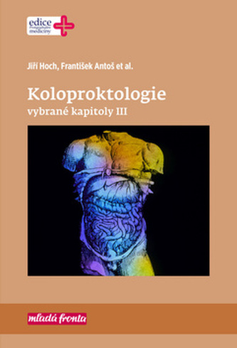 Koloproktologie Vybrané kapitoly III Koloproktologie Vybrané kapitoly III
