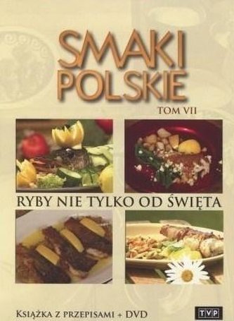 Smaki polskie T.7 Ryby nie tylko od święta