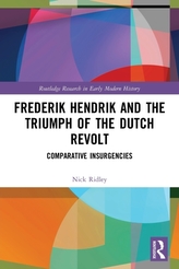 Frederik Hendrik and the Triumph of the Dutch Revolt