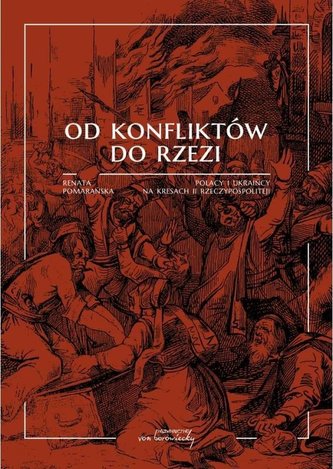 Od konfliktów do rzezi. Polacy i Ukraińcy na...BR Od konfliktów do rzezi. Polacy i Ukraińcy na...BR