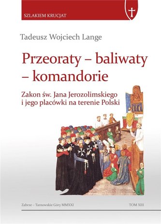Przeoraty, baliwaty, komandorie. Zakon św. Jana.. Przeoraty, baliwaty, komandorie. Zakon św. Jana..