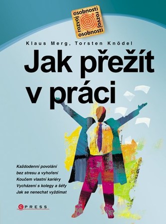 Jak přežít v práci Jak přežít v práci