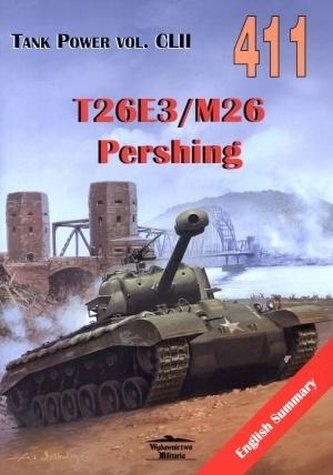 T26E3/M26 Pershing. Tank Power vol. CLII 411 T26E3/M26 Pershing. Tank Power vol. CLII 411