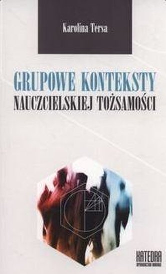 Grupowe konteksty nauczycielskiej tożsamości Grupowe konteksty nauczycielskiej tożsamości