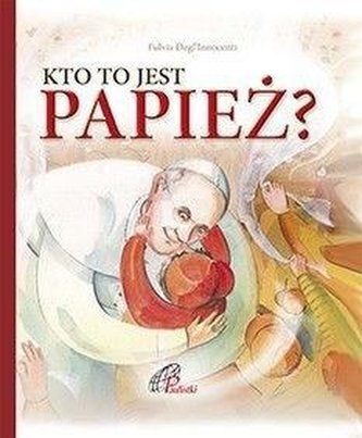 Kto to jest papież? Kto to jest papież?