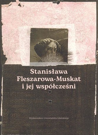 Stanisława Fleszarowa-Muskat i jej współcześni Stanisława Fleszarowa-Muskat i jej współcześni