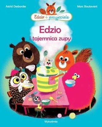 Edzio i przyjaciele. Edzio i tajemnica zupy w.2 Edzio i przyjaciele. Edzio i tajemnica zupy w.2