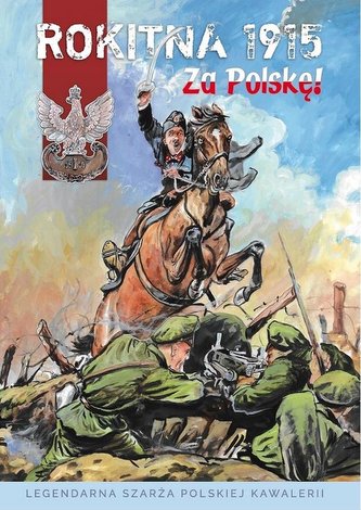 Rokitna 1915 - Za Polskę! TW Rokitna 1915 - Za Polskę! TW