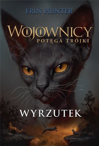 Wojownicy. Potęga Trójki T.3 Wyrzutek Wojownicy. Potęga Trójki T.3 Wyrzutek