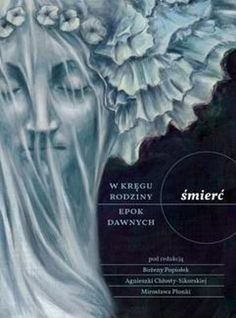 W kręgu rodziny epok dawnych. Śmierć W kręgu rodziny epok dawnych. Śmierć