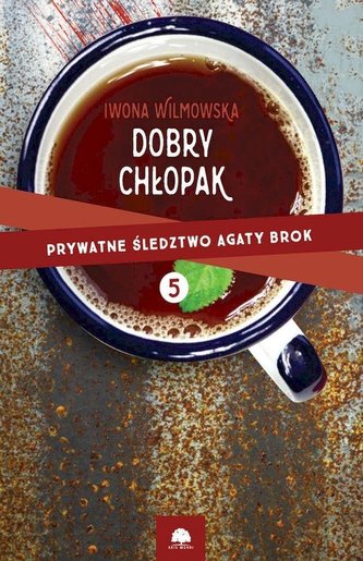 Prywatne śledztwo Agaty Brok T.5 Dobry chłopak Prywatne śledztwo Agaty Brok T.5 Dobry chłopak
