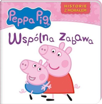 Świnka Peppa. Historie z morałem. Współna zabawa Świnka Peppa. Historie z morałem. Współna zabawa