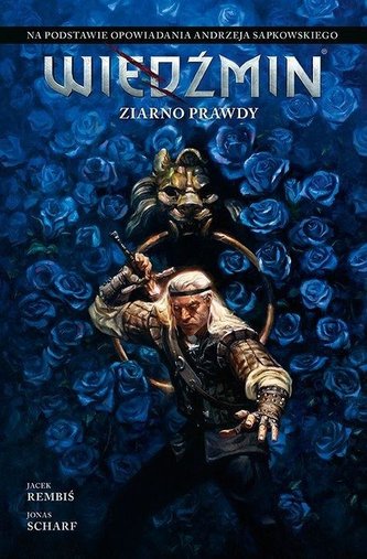 Wiedźmin T.1 Ziarno prawdy Wiedźmin T.1 Ziarno prawdy