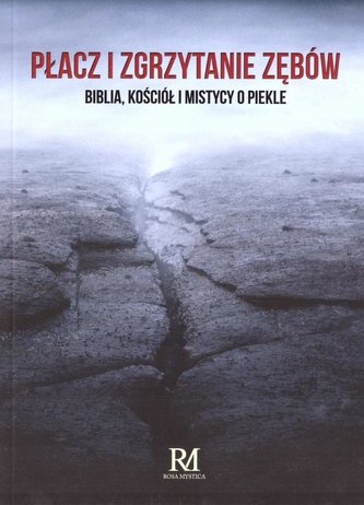 Płacz i zgrzytanie zębów, Biblia, Kościół i... Płacz i zgrzytanie zębów, Biblia, Kościół i...