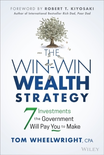 The Win-Win Wealth Strategy - 7 Investments the Government Will Pay You to Make