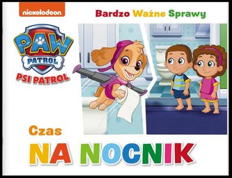 Psi Patrol. Bardzo Ważne Sprawy. Czas na nocnik