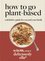 Deliciously Ella How To Go Plant-Based