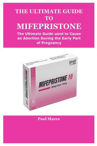 THE ULTIMATE GUIDE TO MIFEPRISTONE