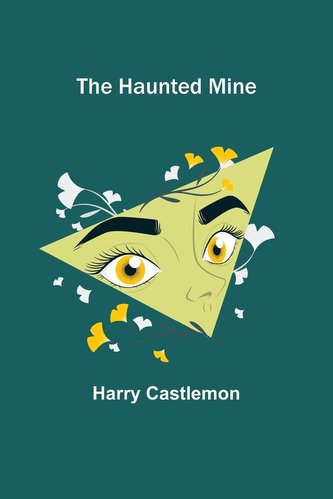 The Haunted Mine The Haunted Mine