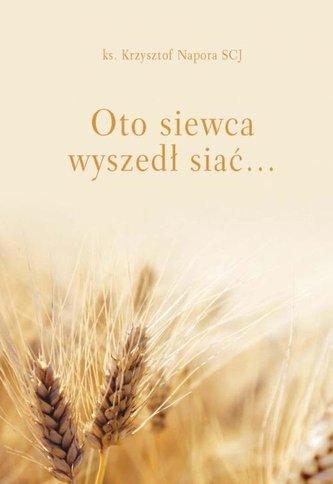 Oto siewca wyszedł siać Oto siewca wyszedł siać