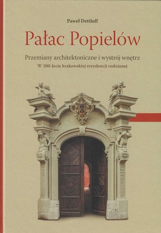 Pałac Popielów Przemiany architektoniczne i wystrój wnętrz