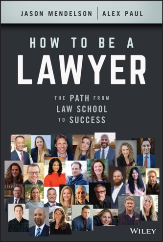 How to Be a Lawyer - The Path from Law School to Success
