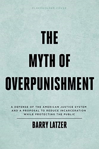 The Myth of Overpunishment