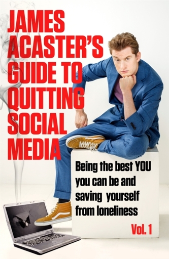 James Acaster's Guide to Quitting Social Media James Acaster's Guide to Quitting Social Media