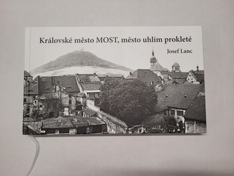 Královské město MOST, město uhlím prokleté