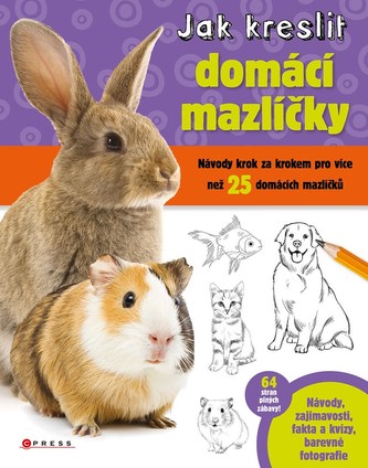 Jak kreslit domácí mazlíčky : návody krok za krokem pro více než 25 domácích mazlíčků (Robbin Cuddy, 2022)