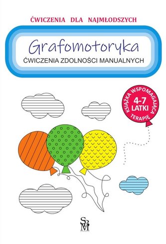 Grafomotoryka. Ćwiczenia zdolności manualnych Grafomotoryka. Ćwiczenia zdolności manualnych