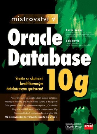 Mistrovství v Oracle Database 10g : [staňte se skutečně kvalifikovaným databázovým správcem!] (Kevin Loney, 2006)