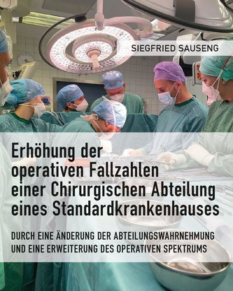 Erhöhung der operativen Fallzahlen einer Chirurgischen  Abteilung eines Standardkrankenhauses